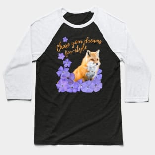 Chase Your Dreams Fox-style – with a fox and blue flowers Baseball T-Shirt